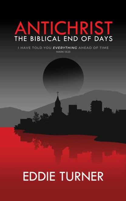 Antichrist: The Biblical End of Days, Eddie Turner - Ebook - 9781732171435