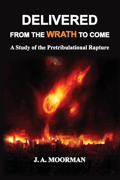 Delivered From the Wrath to Come, Jack a Moorman - Paperback - 9781732174610