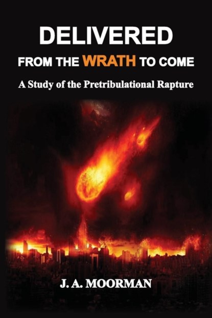 Delivered From the Wrath to Come, Jack a Moorman - Paperback - 9781732174610