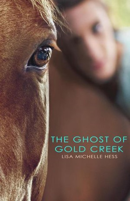 The Ghost of Gold Creek, Lisa Michelle Hess - Ebook - 9781732180802