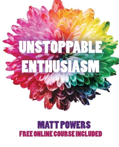 Unstoppable Enthusiasm, Matt Powers - Paperback - 9781732187863