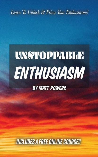 Unstoppable Enthusiasm, Matt Powers - Paperback - 9781732187863