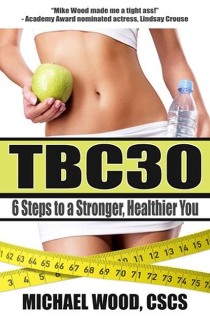 TBC30: 6 Steps to a Stronger, Healthier You, Michael Wood - Ebook - 9781732192515