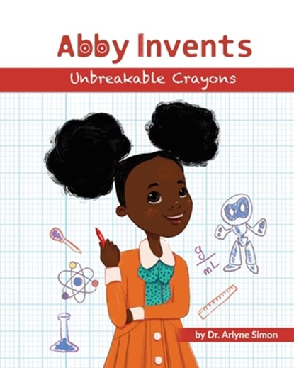 Abby Invents Unbreakable Crayons, Arlyne Simon - Paperback - 9781732197503