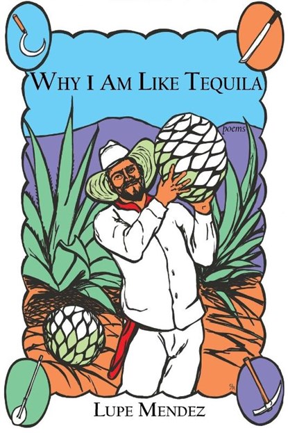 Why I Am Like Tequila, Lupe Mendez - Paperback - 9781732209176