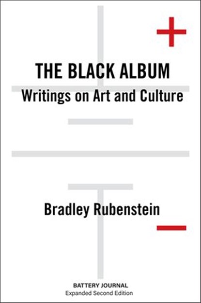 The Black Album: Writings on Art and Culture, Expanded 2nd Ed., Bradley Rubenstein - Ebook - 9781732221925