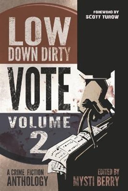 Low Down Dirty Vote: Volume II: Every stolen vote is a crime, Scott Turow - Paperback - 9781732225855