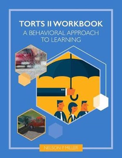 Torts II Workbook: A Behavioral Approach, MILLER,  Nelson - Paperback - 9781732238732