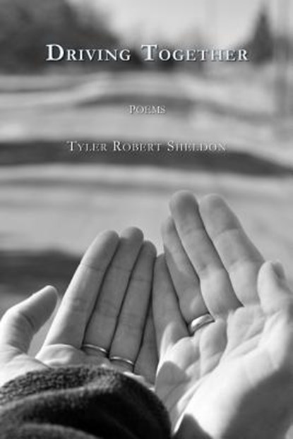Driving Together: poems, Tyler Robert Sheldon - Paperback - 9781732241008