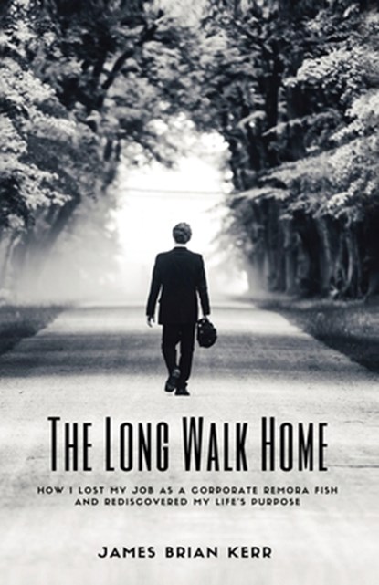 The Long Walk Home, James Brian Kerr - Paperback - 9781732256736
