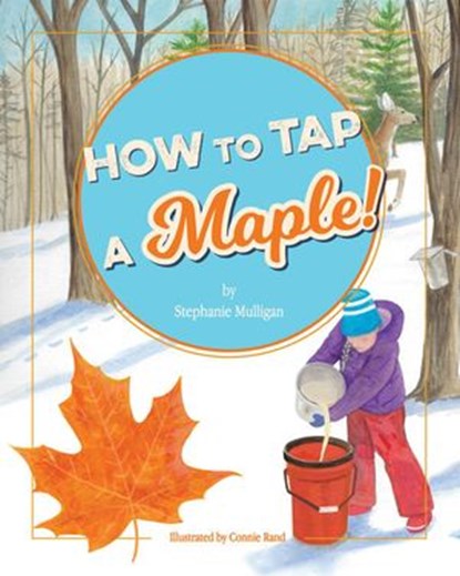 How to Tap a Maple!, Stephanie Mulligan - Ebook - 9781732302099