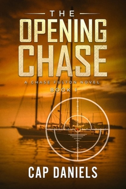 The Opening Chase: A Chase Fulton Novel, Cap Daniels - Paperback - 9781732302402