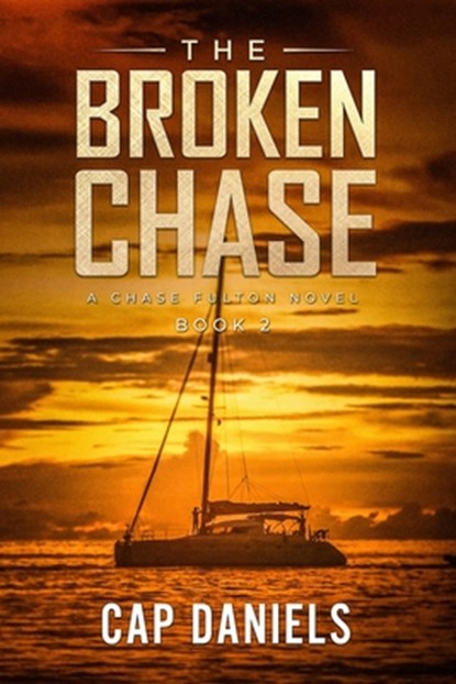 The Broken Chase: A Chase Fulton Novel, Cap Daniels - Paperback - 9781732302433