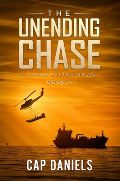 The Unending Chase: A Chase Fulton Novel, Cap Daniels - Paperback - 9781732302457