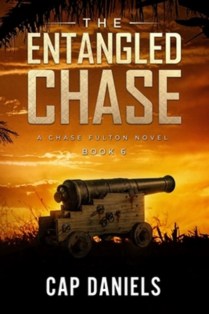 The Entangled Chase: A Chase Fulton Novel, Cap Daniels - Paperback - 9781732302488