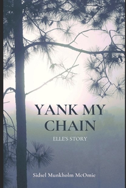 Yank My Chain: Elle's Story, Sidsel Munkholm McOmie - Paperback - 9781732311923