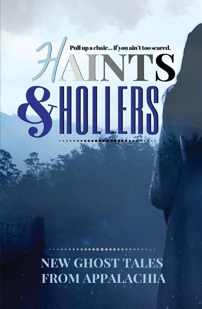 Haints and Hollers, Jeanne G'Fellers ; Edward Karshner ; Anne G'Fellers-Mason - Paperback - 9781732327788