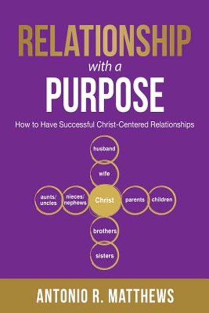 Relationship with a Purpose, Antonio R Matthews - Paperback - 9781732352087