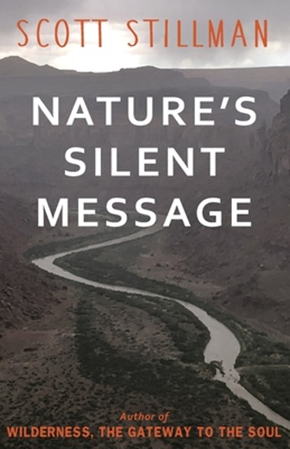 Nature's Silent Message, Scott Stillman - Paperback - 9781732352223
