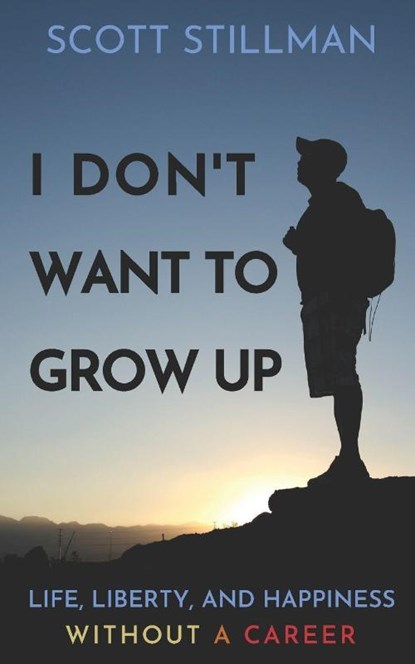 I Don't Want To Grow Up, Scott Stillman - Paperback - 9781732352261