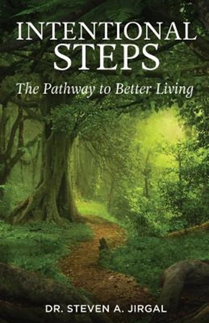 Intentional Steps: The Pathway to Better Living, Steven a. Jirgal - Paperback - 9781732370197