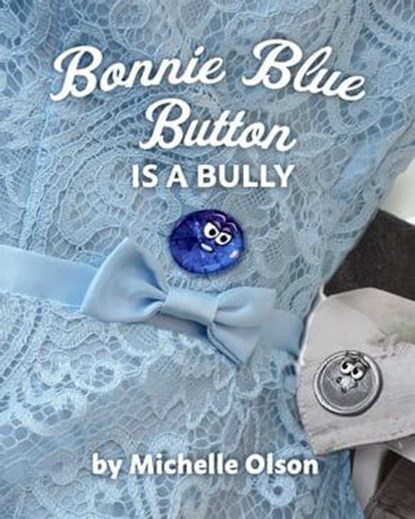 Bonnie Blue Button is a Bully, Michelle Olson - Ebook - 9781732370784