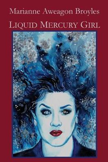 Liquid Mercury Girl, Marianne Aweagon Broyles - Paperback - 9781732393547