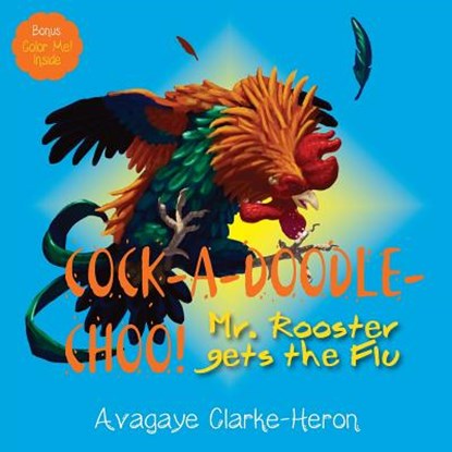 Cock-A-Doodle-CHOO!, Avagaye Clarke-Heron - Paperback - 9781732403406