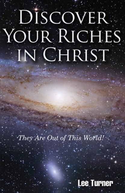 Discover Your Riches in Christ, Lee C. Turner - Paperback - 9781732404250