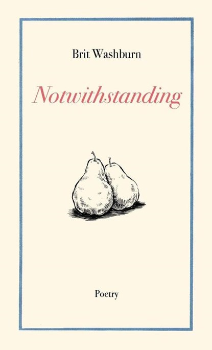 Notwithstanding, Brit Washburn - Paperback - 9781732436954