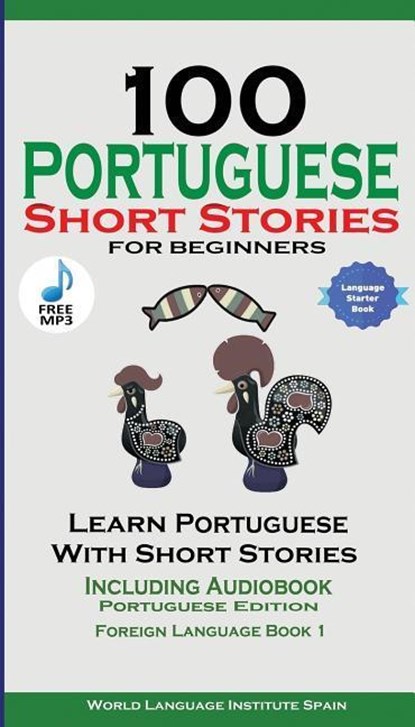 100 Portuguese Short Stories for Beginners Learn Portuguese with Stories with Audio, World Language Institute Spain ; Christian Stahl - Paperback - 9781732438149