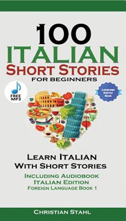 100 Italian Short Stories for Beginners Learn Italian with Stories with Audio, Christian Stahl - Paperback - 9781732438187