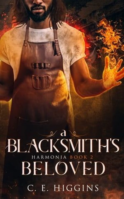 A Blacksmith's Beloved, C.E. Higgins - Ebook - 9781732452633