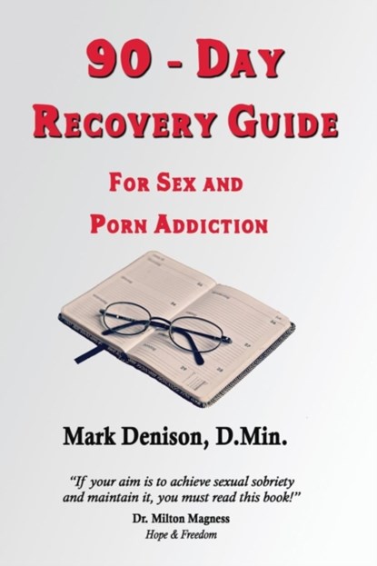90-Day Recovery Guide for Sex and Porn Addiction, Mark Denison - Paperback - 9781732484658