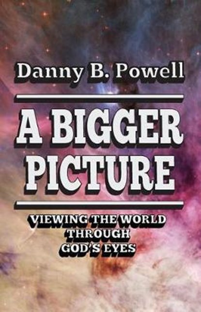 A Bigger Picture, Danny B Powell - Paperback - 9781732500907