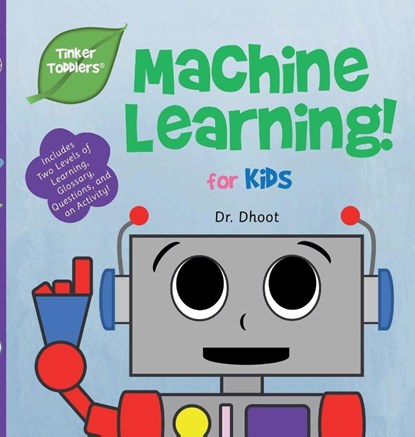 Machine Learning for Kids (Tinker Toddlers), Dhoot - Gebonden - 9781732508033