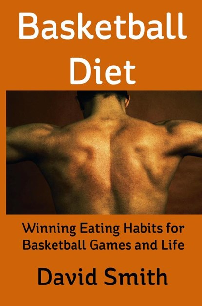 Basketball Diet, David Smith - Paperback - 9781732536135