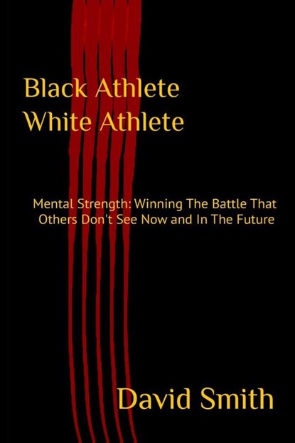 Black Athlete White Athlete, David Smith - Paperback - 9781732536159