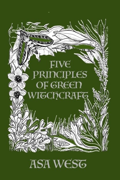 Five Principles of Green Witchcraft, Asa West - Paperback - 9781732552388