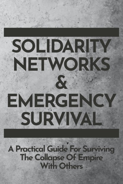 Solidarity Networks & Emergency Survival, Gods&radicals Press - Paperback - 9781732552395