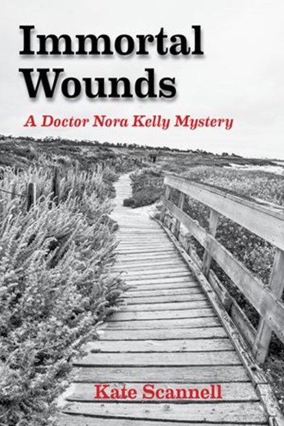 Immortal Wounds: A Doctor Nora Kelly Mystery, Kate Scannell - Ebook - 9781732571419