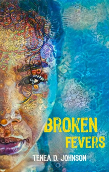 Broken Fevers, Tenea D. Johnson - Paperback - 9781732638853