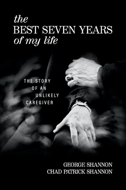 The Best Seven Years of My Life, George Shannon ; Chad Patrick Shannon - Paperback - 9781732645547