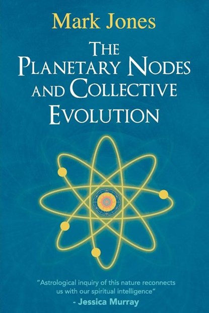 The Planetary Nodes and Collective Evolution, Mark Jones - Paperback - 9781732650428