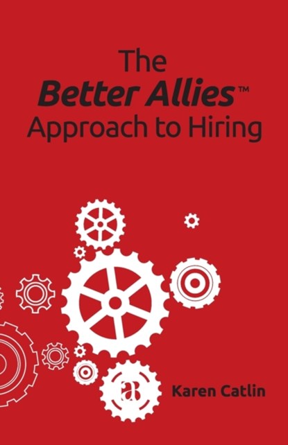 The Better Allies Approach to Hiring, Karen Catlin - Paperback - 9781732723337