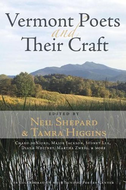 Vermont Poets and Their Craft, SHEPARD,  Neil ; Higgins, Tamra J. - Paperback - 9781732743441