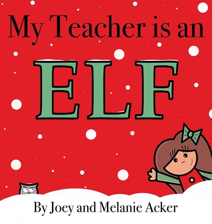 My Teacher is an Elf, Joey Acker ;  Melanie Acker - Gebonden - 9781732745612