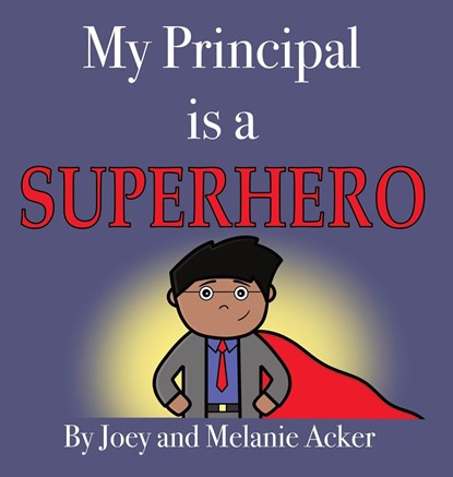 My Principal is a Superhero, Joey Acker ;  Melanie Acker - Gebonden - 9781732745667