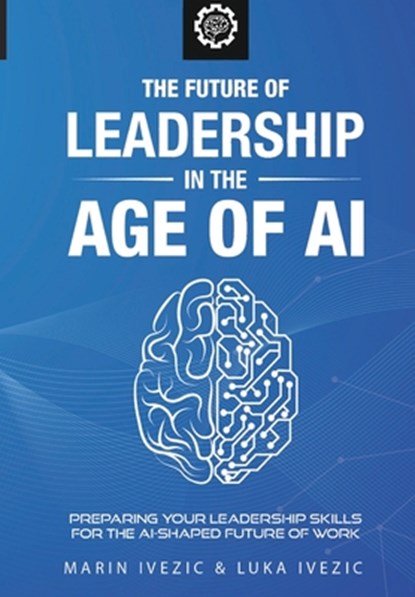 FUTURE OF LEADERSHIP IN THE AG, Luka Ivezic - Paperback - 9781732749702