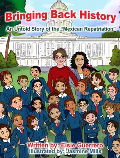 Bringing Back History: An Untold Story of the 'Mexican Repatriation', Elsie Guerrero - Gebonden - 9781732757318